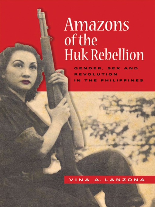 Title details for Amazons of the Huk Rebellion by Vina A. Lanzona - Available